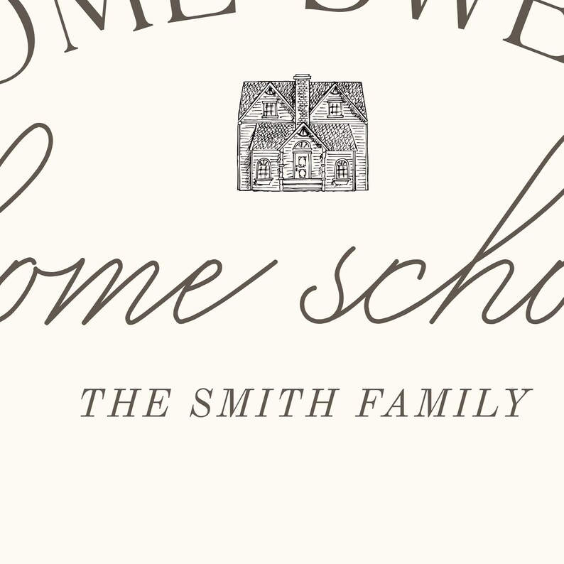 May include: Cream-colored sign with the words "Home Sweet Home School" in a script font. A detailed sketch of a house is centered above the words. The text "THE SMITH FAMILY" is below the script.