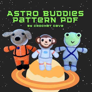 May include: A crochet pattern PDF for making three astronaut buddies: a dog, a monkey, and a frog. The pattern is titled "Astro Buddies Pattern PDF" and is by "Crochet Cave".
