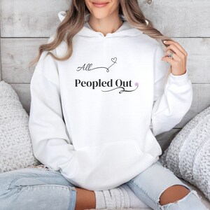All Peopled Out Sweatshirt, Funny Introvert Sweatshirt, Sarcastic Sweater, Antisocial hoodie, Anxiety Gift,Introvert Gift, Mom sweat, Womens