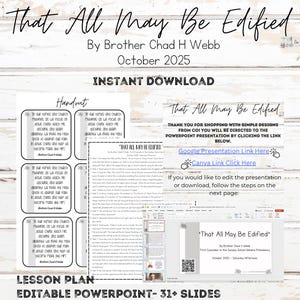 May include: A digital download product titled "That All May Be Edified" by Brother Chad H Webb, dated October 2025. The design includes lesson plans, editable PowerPoint slides, Canva and Google Slides links, and handouts. The product is an instant download.