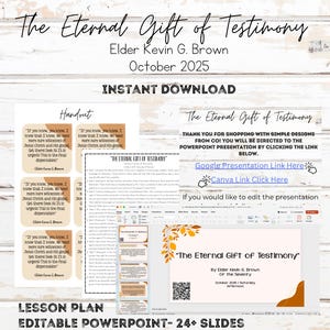 Puede incluir: Gráfico de descarga digital titulado "The Eternal Gift of Testimony" por Elder Kevin G. Brown. Incluye un plan de lección, PowerPoint editable con más de 24 diapositivas, enlaces de Canva y Google Slides, y un folleto. El diseño presenta un fondo blanco con acentos marrones y naranjas.
