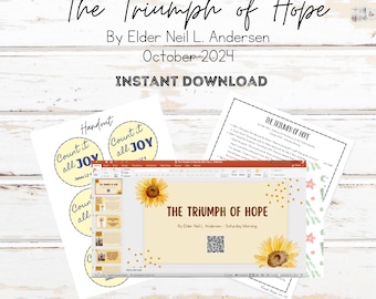 May include: A printable lesson plan, PowerPoint presentation, and handout for a lesson on the Triumph of Hope by Elder Neil L. Andersen. The design features sunflowers and a QR code.