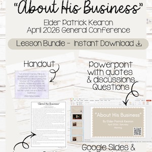 May include: A digital lesson bundle titled "About His Business" by Elder Patrick Kearon. The image includes a handout, lesson outline, PowerPoint presentation, and links to Google Slides and Canva. The design is light with a wooden background.