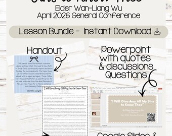 May include: A digital lesson bundle titled I Will Give Away All My Sins to Know Thee by Elder Wan-Liang Wu from the April 2026 General Conference. Includes a handout, a PowerPoint with quotes and discussion questions, and a Google Slides and Canva template.