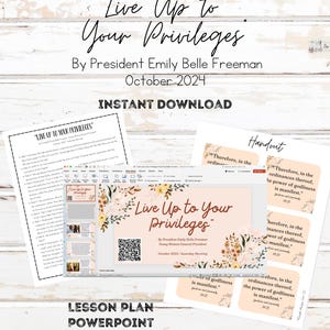 May include: A printable handout with a floral design and the text "Live Up to Your Privileges" by President Emily Belle Freeman, Young Women General President, October 2024. The handout includes a QR code and the scripture reference "Therefore, in the ordinances thereof, the power of godliness is manifest."  The handout is part of a lesson plan and PowerPoint presentation.