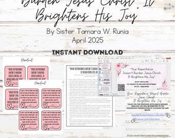 May include: A digital download graphic with the text "Your Repentance Doesn't Burden Jesus Christ, It Brightens His Joy." Includes a lesson plan, editable PowerPoint, Canva, and Google Slides with two different handouts. Designed by Sister Tamara W. Runia, April 2025.