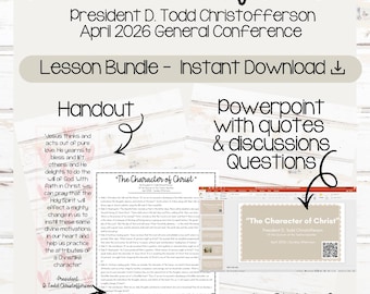 May include: A digital lesson bundle titled "The Character of Christ" by President D. Todd Christofferson. The bundle includes a handout, lesson outline, PowerPoint with quotes and discussion questions, and Google Slides and Canva links.
