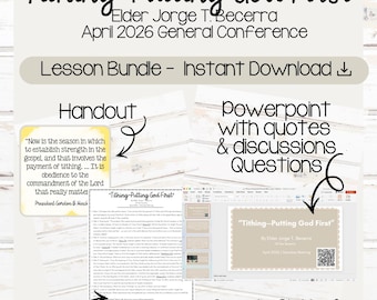 May include: A digital lesson bundle titled "Tithing-Putting God First" by Elder Jorge T. Becerra. The image includes a handout, lesson outline, PowerPoint with discussion questions, and Google Slides & Canva links. The bundle is for the April 2026 General Conference.