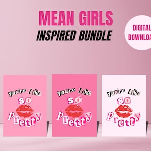 May include: A digital download bundle with a Mean Girls theme. The design features three posters with the text "You're Like So Pretty" and a red lip graphic. The posters are in shades of pink and white.