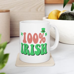 100% Irish, St Patricks Day, Lucky, Leprechaun, Lucky Rainbow, St Paddys Day, Shamrock Gift, Irish Coffee Mug, Ceramic Mug, 11oz