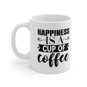 Happiness is A Cup of Coffee, Motivational Quote, Positivity Quote Mug ...