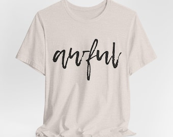Awful Script Text Graphic Tee | Affluent White Female Urban Liberal | Political | Feminist