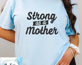 UNISEX Comfort Colors®, Strong As A Mother Graphic T-Shirt, Mom Gift Idea, Mother To Be, Tired As A Mother, Friendship, Birthday Mama, Mum
