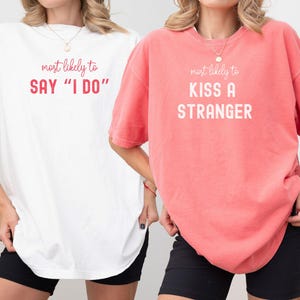 Benutzerdefinierte Junggesellinnenabschied passende Shirts, Komfortfarben höchstwahrscheinlich Bachelorette T-Shirts, Bachelorette T-Shirts, Bachelorette Reise