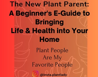 The New Plant Parent: A Beginner's E-Guide to Bringing Life & Health Into Your Home