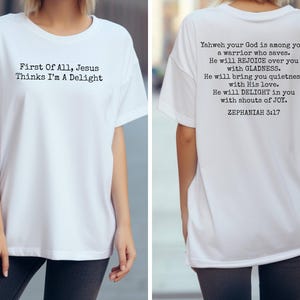 First of All Jesus Thinks I'm A Delight Sweatshirt Zephaniah 3:17 Funny Christian Shirt Sarcastic Quote Tshirt Trendy Christian Verse Gift