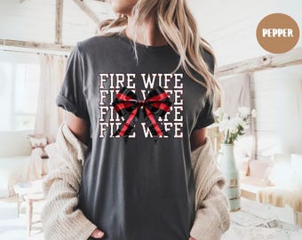 Fire Wife Thin Red Line Coquette Bow Shirt for Firefighter Wife Gift for Fire Wedding Anniversary Shirt for Firefighter Bride Fireman Hero