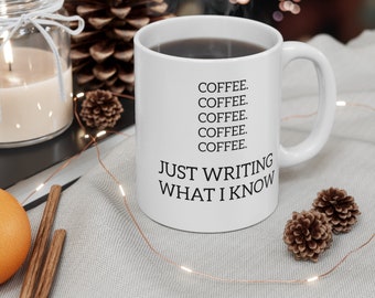 Writer Gift - Writing What I Know Mug 11oz