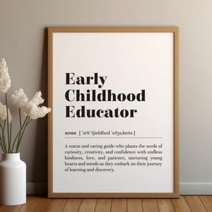 May include: A black and white printable art print with the definition of an early childhood educator. The text reads: "Early Childhood Educator noun ['arli 'tfaıldhud 'edzə,keitə] A warm and caring guide who plants the seeds of curiosity, creativity, and confidence with endless kindness, love, and patience, nurturing young hearts and minds as they embark on their journey of learning and discovery."