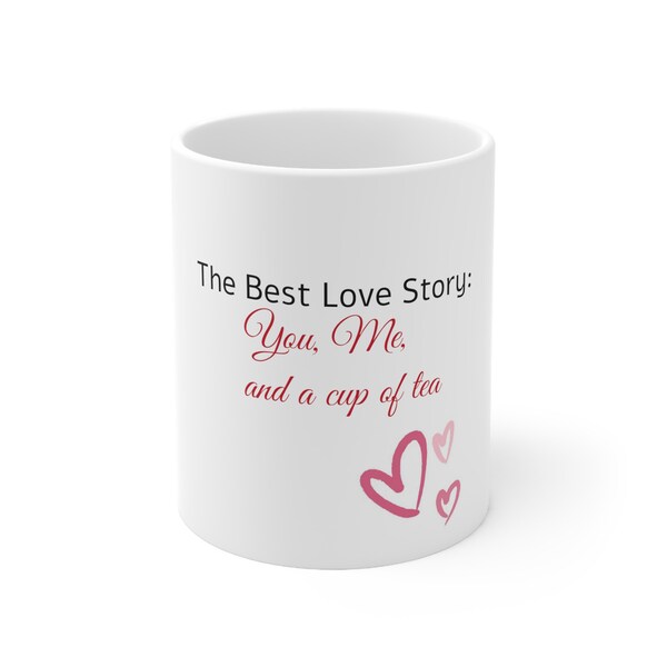 The Best Love Story: You Me and a cup of tea, Romantic gift for her, valentines gift, date night, anniversary gift, tea and coffee mug