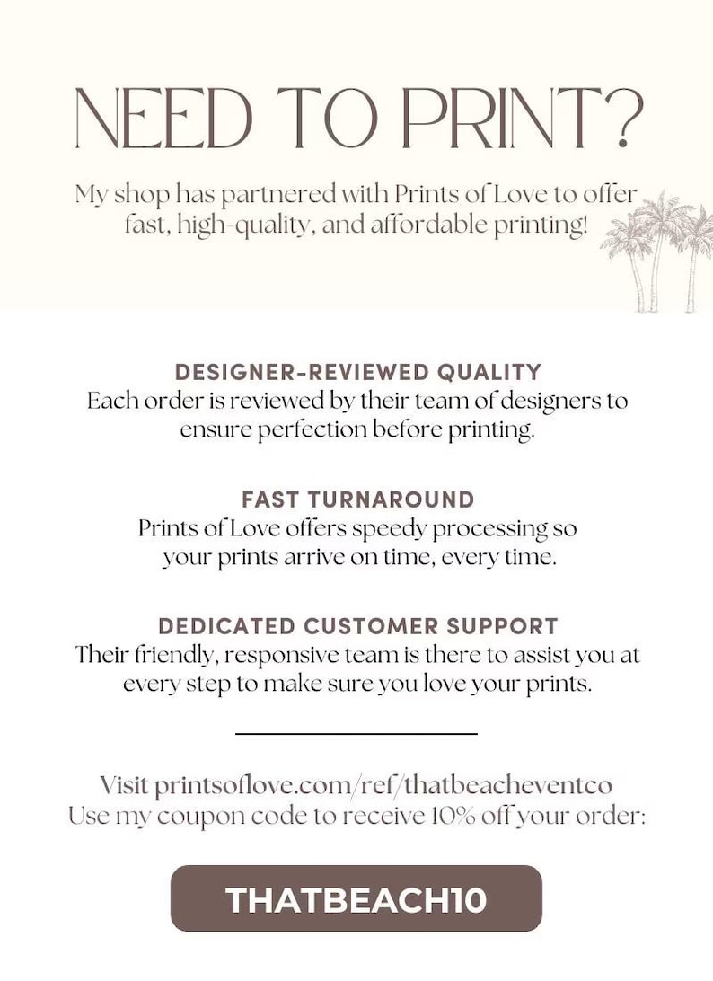 May include: Cream-colored graphic with text: "NEED TO PRINT?" and details about Prints of Love, including designer-reviewed quality, fast turnaround, and dedicated customer support. Includes a coupon code.