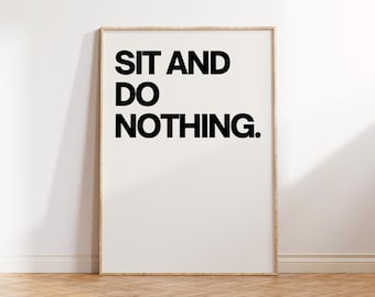 Plakat „Siedź i nic nie rób”: Zrelaksuj się, cytat, sztuka ścienna zen