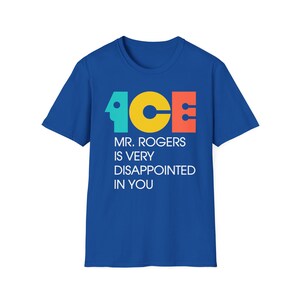 ICE Mr Rogers Is Very Disappointed In You Shirt | Teal Gold Orange Text I Funny Protest Graphic Tee | Political Satire Unisex T-Shirt image 4