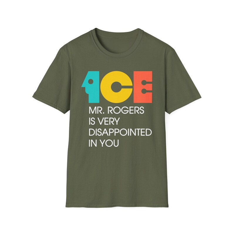 ICE Mr Rogers Is Very Disappointed In You Shirt | Teal Gold Orange Text I Funny Protest Graphic Tee | Political Satire Unisex T-Shirt image 3