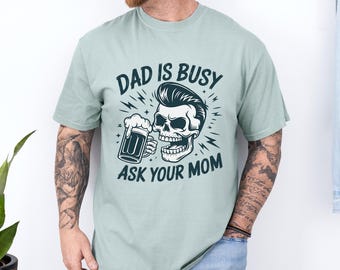 Dad Is Busy Ask Your Mom Skeleton Beer Shirt, Comfort Colors Retro Graphic Tee