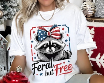 Feral But Free Shirt, Comfort Colors, Funny Raccoon Shirt, 4th Of July Shirt, Freedom Shirt, Fourth Of July Tee, Independence Day Tee