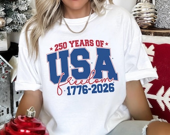 250 Years of Freedom Shirt, Comfort Colors,250th Birthday USA Shirt, 250th Year Tee, USA Flag Shirt, 1776-2026 Shirt, Patriotic Shirt