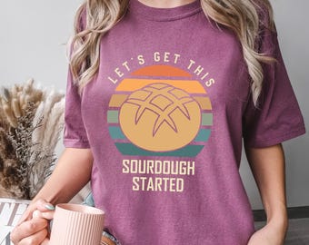 Sourdough Starter Shirt, Comfort Colors Baking Tee, Funny Bread Baker Gift