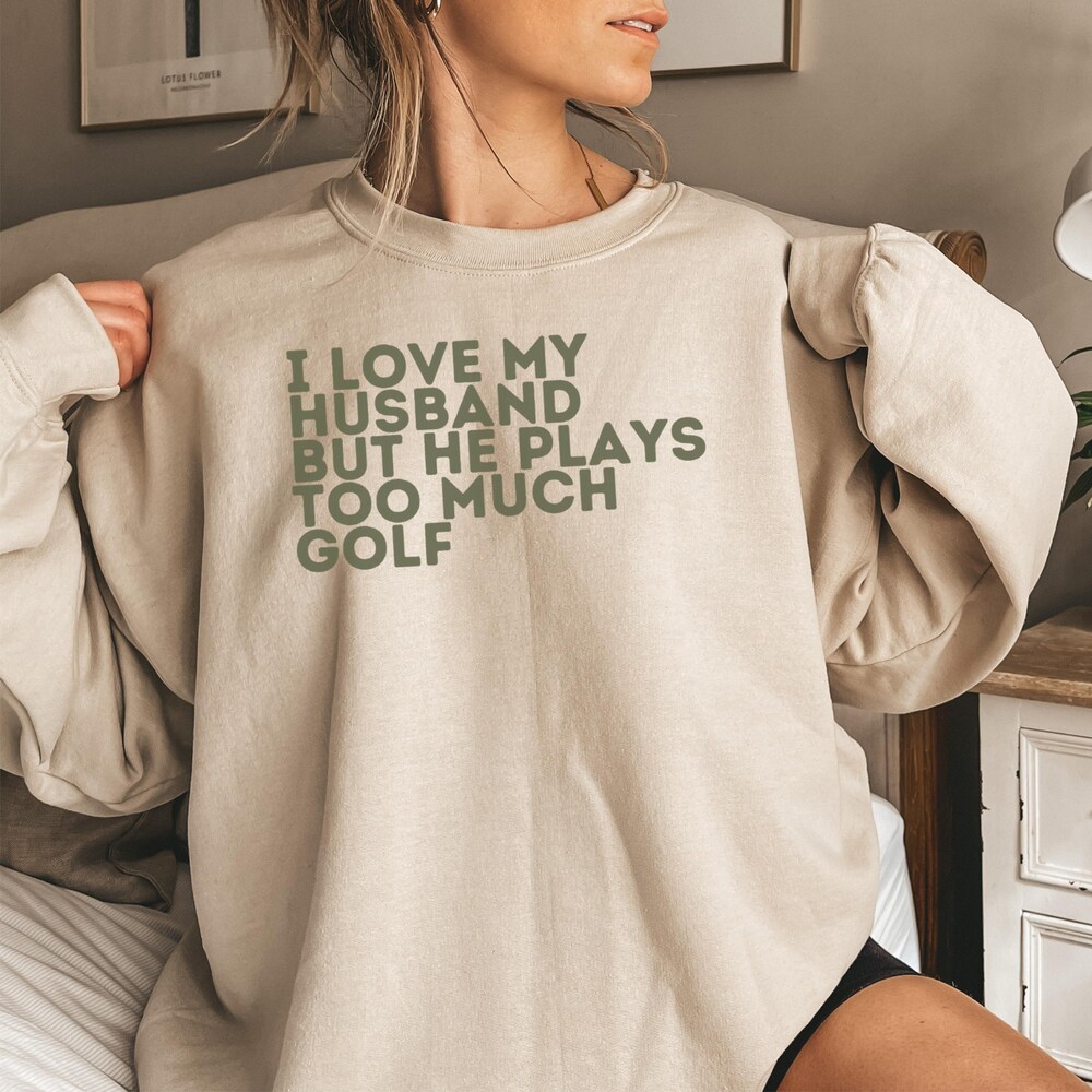 Golfer Sweatshirt,Funny Golf Shirt, Women'S Golf Shirt, Husband Golf Gift, Golf Sweatshirt, Golfing Wife Shirt, Funny Gift For Golfer Alwasky