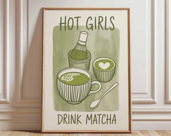 Matcha Poster, Hot Girls Drink Matcha Wall Art, Green Tea Kitchen Print, Cute Matcha Illustration, Aesthetic Matcha Decor, Tea Lover Gift
