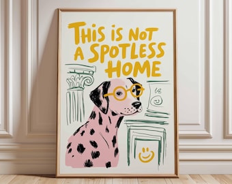 Dalmatian Poster, Funny Dog Wall Art, Spotless Home Quote Print