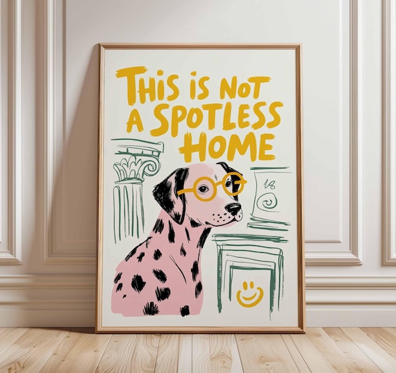Dalmatian Poster, Funny Dog Wall Art, Spotless Home Quote Print