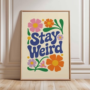 Blijf raar poster, retro bloemen muurkunst, funky positive quote print, kleurrijk typografie decor, vintage groovy poster