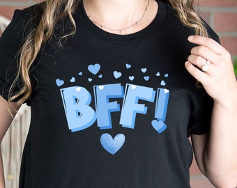 BFF t-shirt, fun t-shirt, cute t-shirt, gift for her, girlfriend t-shirt, Mom t-shirt, Auntie t-shirt,