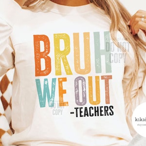 We Out Teacher PNG、Bruh Teacher png、Bruh We Out png、Last Day of School png、End of Year Teacher png、Funny Teacher Shirt png 昇華