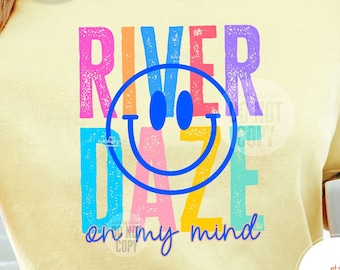 River Daze on My Mind PNG / River png / River Days png T-shirt Sublimation Designs / Smile Face River Shirt png, River Life png download