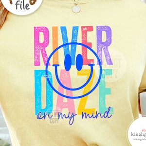 River Daze on My Mind PNG / River png / River Days png T-shirt Sublimation Designs / Smile Face River Shirt png, River Life png download