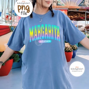 Margarita Weather PNG, Digital Download, Sublimation, Summer png, cocktail, drink, margarita png, cinco de mayo, trendy summer shirt png