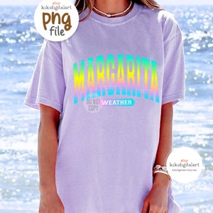 Margarita Weather PNG, Digital Download, Sublimation, Summer png, cocktail, drink, margarita png, cinco de mayo, trendy summer shirt png