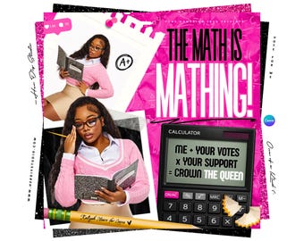 May include: A collage with a pink and black theme, featuring a woman in a pink sweater and glasses, holding a notebook. Text includes "THE MATH IS MATHING!" and "ME + YOUR VOTES x YOUR SUPPORT = CROWN THE QUEEN" on a calculator.
