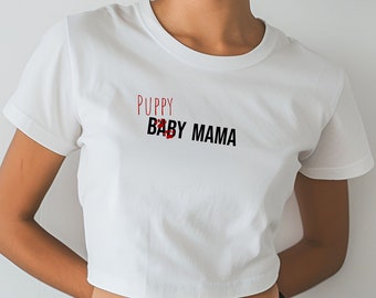 Baby/Puppy Mama crop top / baby tee / Champion Women's Heritage Cropped T-Shirt