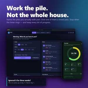 May include: A digital interface for the Pile application displayed on a desktop monitor and a smartphone. The screen shows task management features, a timer, and the text: Work the pile. Not the whole house. Ignored it for three weeks? The run picks up at day 11. Never day 1. Features include offline capability, no account, no subscription, one HTML file, and 10 themes.