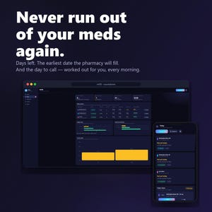 May include: A dark-themed digital interface for a medication tracking application titled Refill Countdown. The display shows a dashboard with medication refill schedules, countdowns, and daily reminders on both a desktop monitor and a mobile phone screen.