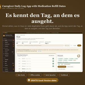May include: A digital interface for a Caregiver Daily Log App with Medication Refill Dates. The screen displays a dashboard with medication tracking, daily logs, and scheduling features. Text includes 'Caregiver Daily Log App with Medication Refill Dates', 'Es kennt den Tag, an dem es ausgeht', and 'GRATIS Excel-Version dabei'.