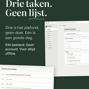 Puede incluir: Captura de pantalla de interfaz digital sobre fondo verde oscuro con texto blanco Drie taken. Geen lijst. Drie is het plafond, geen doel. Eén is een goede dag. Eén bestand. Geen account. Voor altijd offline. La interfaz muestra una lista.