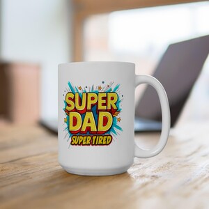 Super Dad Ceramic Mug - Unique Fathers Day Gift, Coffee Cup, Gift for Dads, Fun Mug for Superhero Dads, Birthday Gift